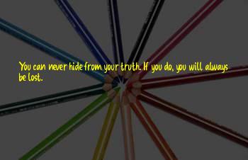 You Can Never Hide The Truth Quotes