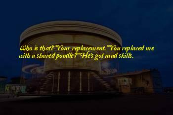You Replaced Me Quotes