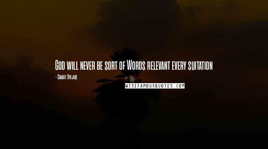 Smart Oyejide Quotes: God will never be sort of Words relevant every suitation