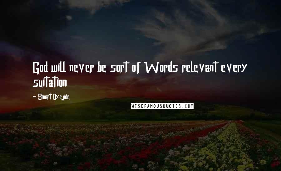 Smart Oyejide Quotes: God will never be sort of Words relevant every suitation