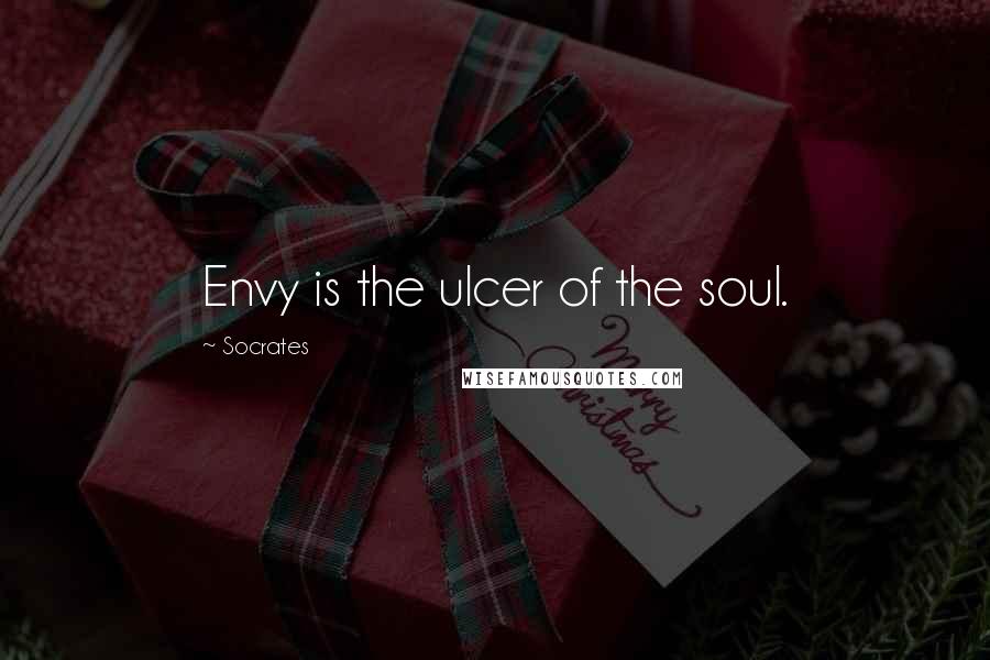 Socrates Quotes: Envy is the ulcer of the soul.