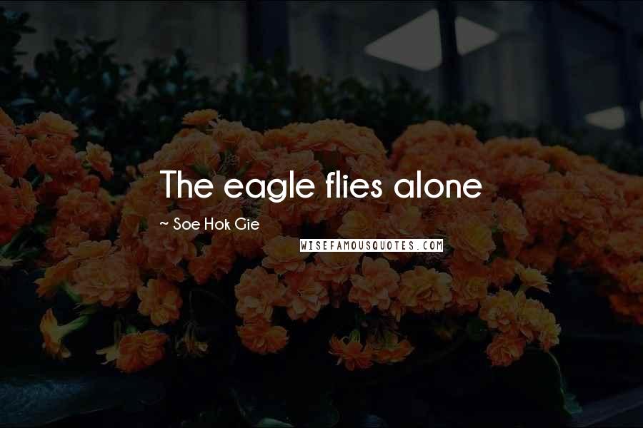 Soe Hok Gie Quotes: The eagle flies alone