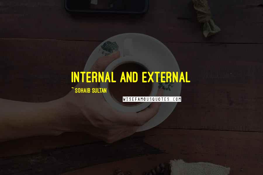 Sohaib Sultan Quotes: internal and external