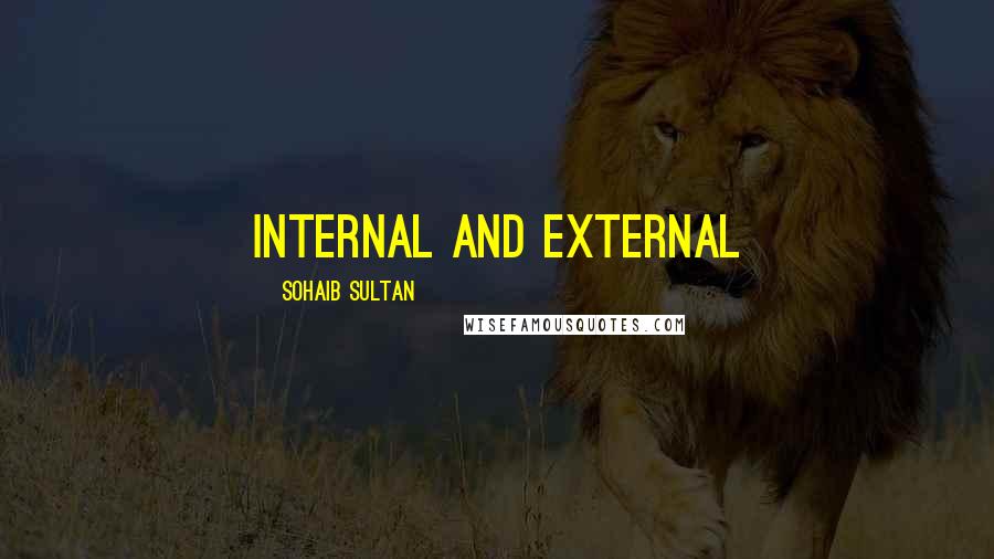 Sohaib Sultan Quotes: internal and external