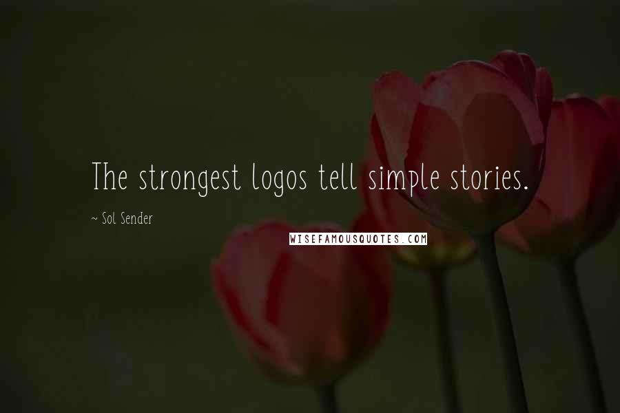 Sol Sender Quotes: The strongest logos tell simple stories.