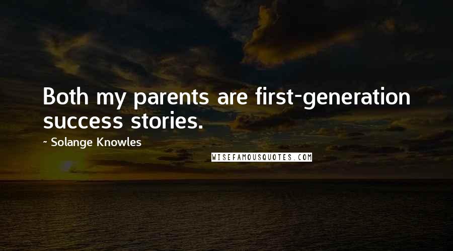 Solange Knowles Quotes: Both my parents are first-generation success stories.