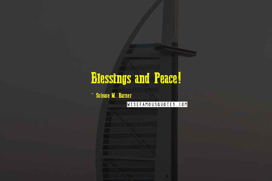 Solease M. Barner Quotes: Blessings and Peace!