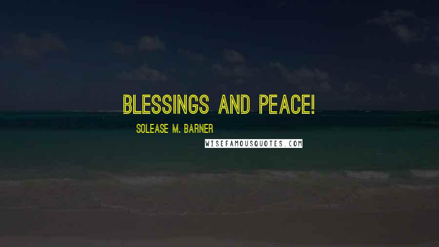 Solease M. Barner Quotes: Blessings and Peace!