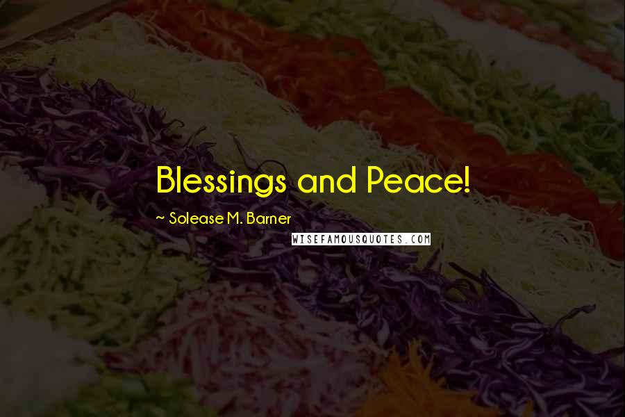 Solease M. Barner Quotes: Blessings and Peace!