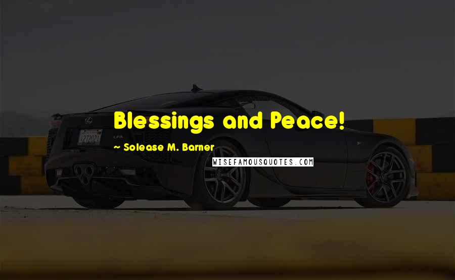 Solease M. Barner Quotes: Blessings and Peace!