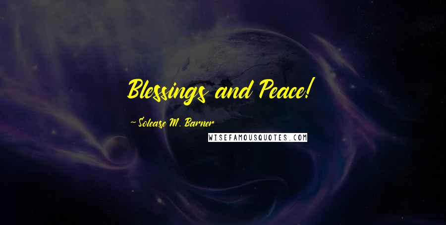 Solease M. Barner Quotes: Blessings and Peace!