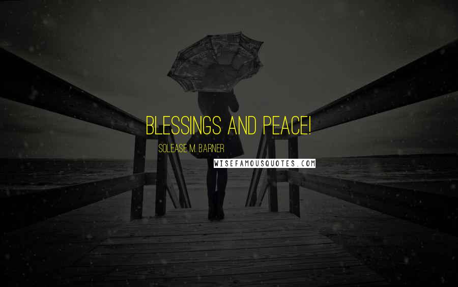 Solease M. Barner Quotes: Blessings and Peace!