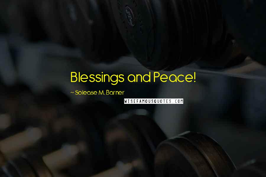 Solease M. Barner Quotes: Blessings and Peace!