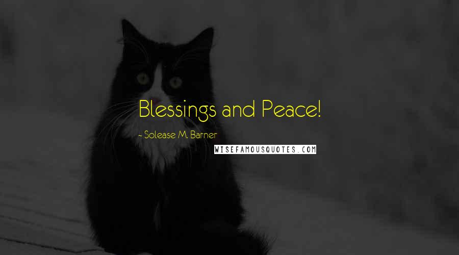 Solease M. Barner Quotes: Blessings and Peace!