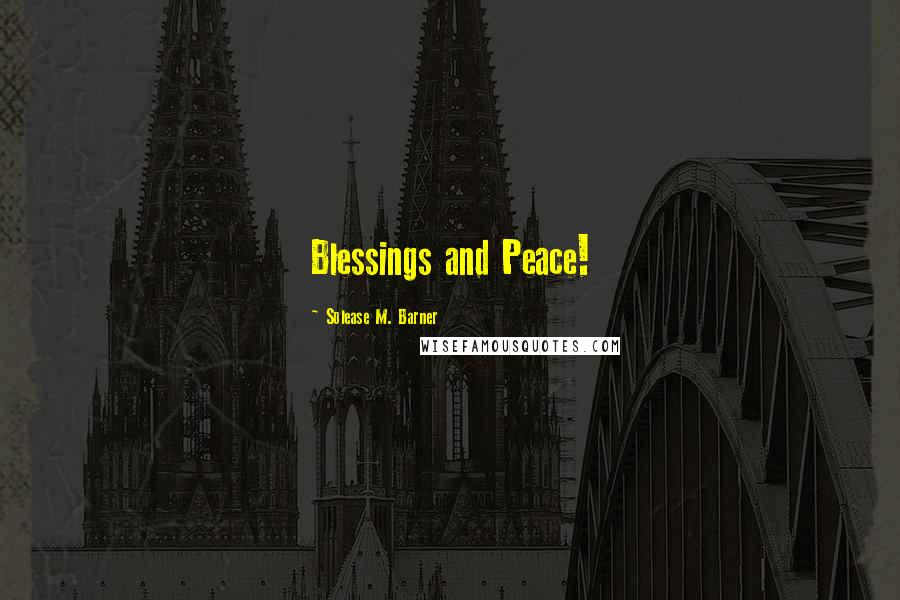 Solease M. Barner Quotes: Blessings and Peace!