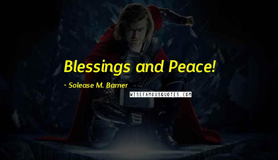 Solease M. Barner Quotes: Blessings and Peace!