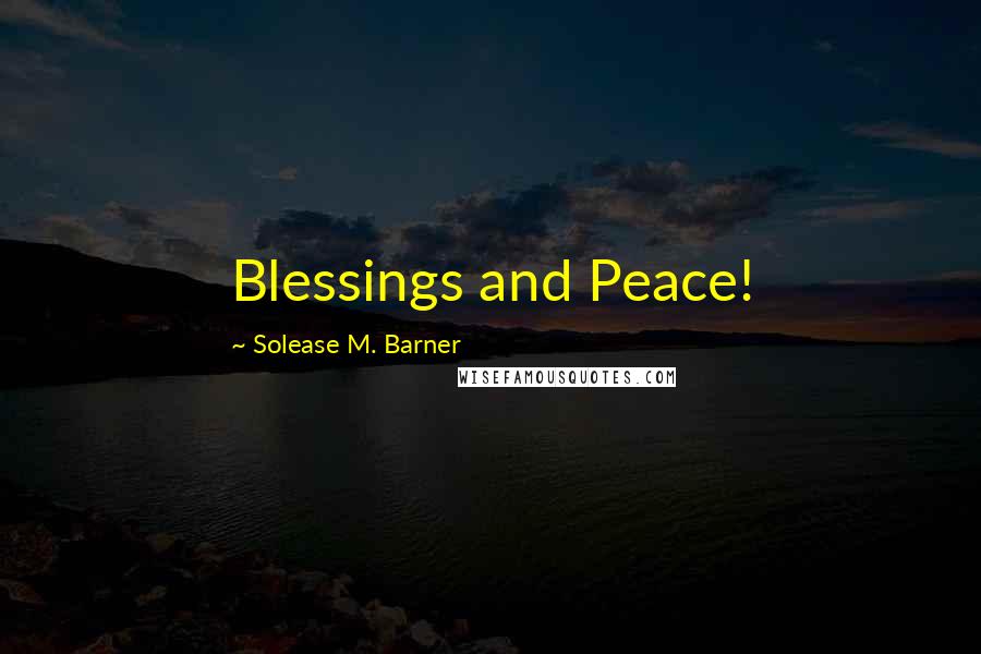 Solease M. Barner Quotes: Blessings and Peace!
