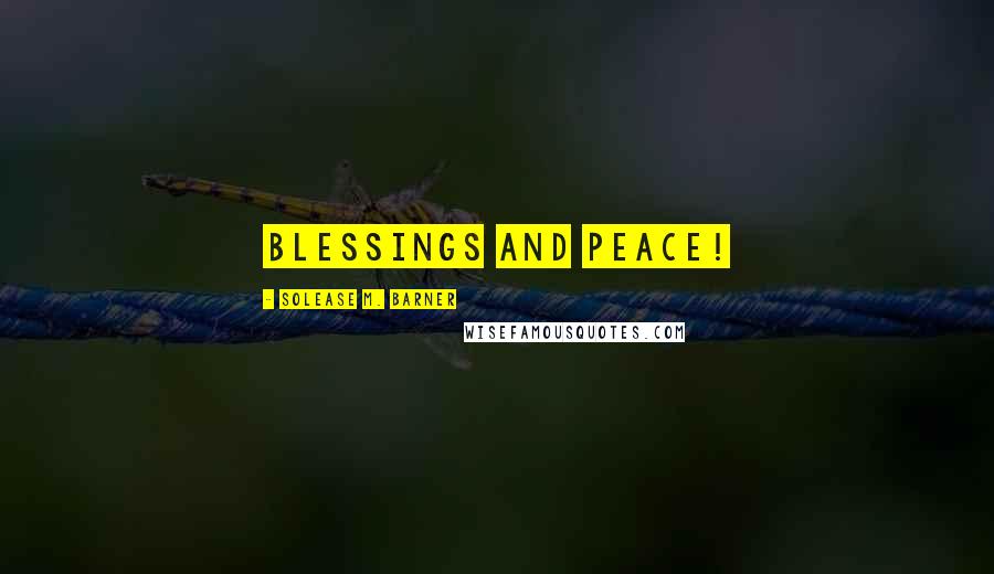 Solease M. Barner Quotes: Blessings and Peace!