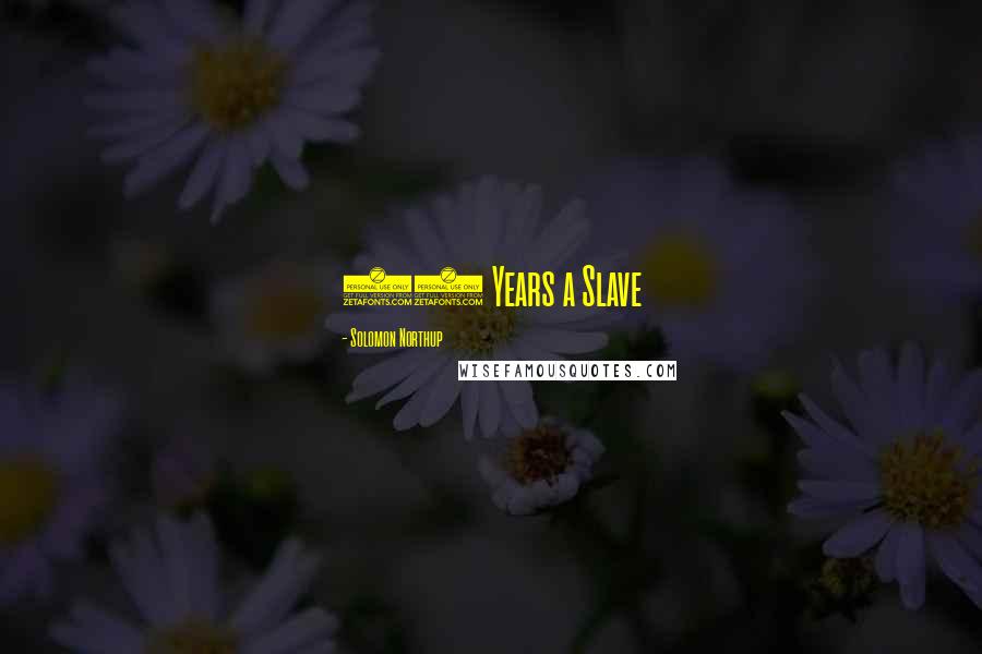 Solomon Northup Quotes: 12 Years a Slave