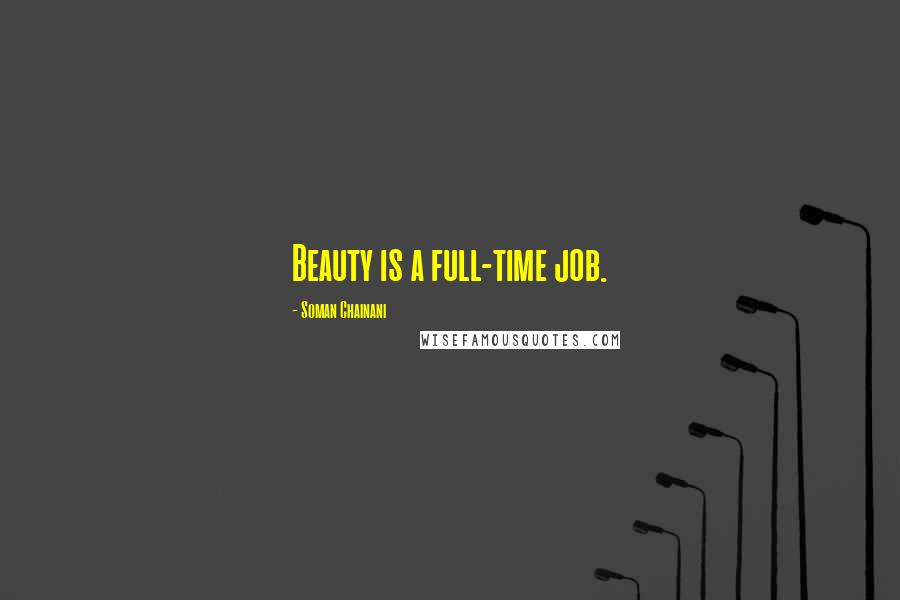 Soman Chainani Quotes: Beauty is a full-time job.