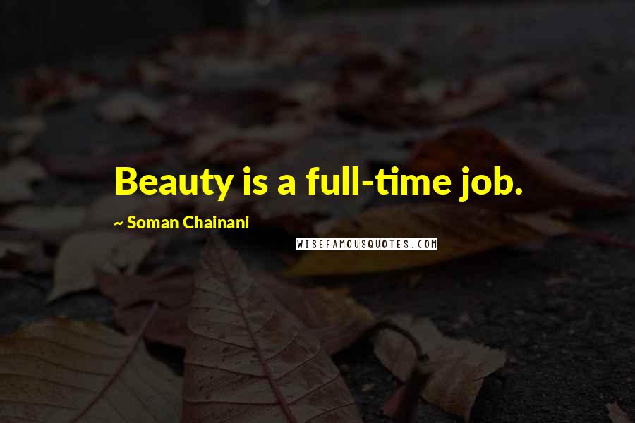 Soman Chainani Quotes: Beauty is a full-time job.