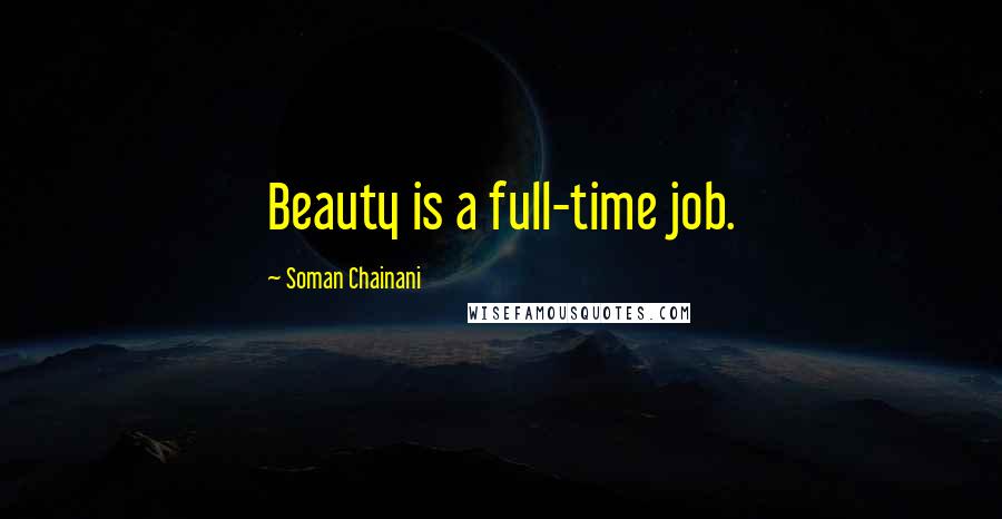 Soman Chainani Quotes: Beauty is a full-time job.