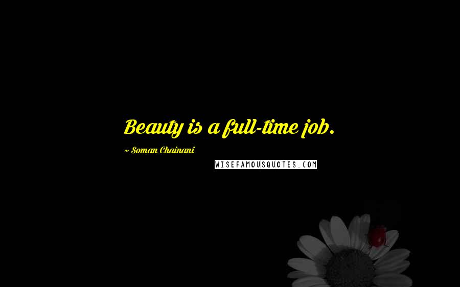 Soman Chainani Quotes: Beauty is a full-time job.