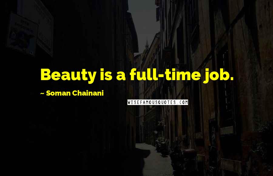 Soman Chainani Quotes: Beauty is a full-time job.