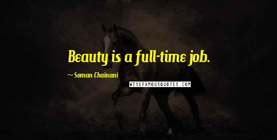 Soman Chainani Quotes: Beauty is a full-time job.