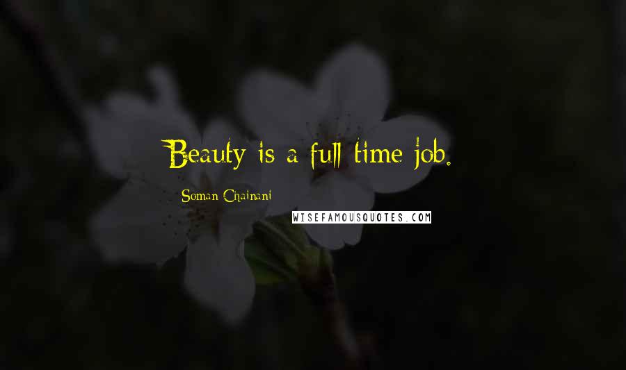 Soman Chainani Quotes: Beauty is a full-time job.