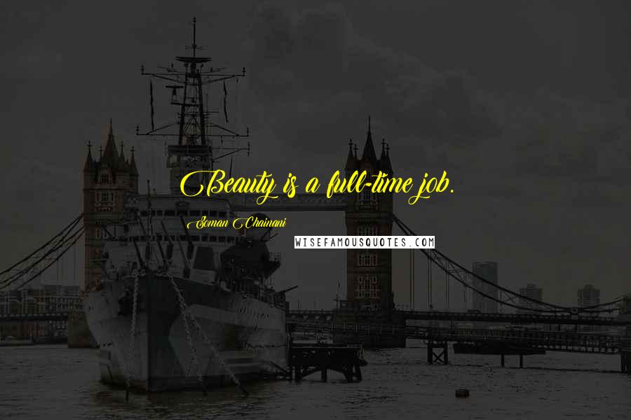Soman Chainani Quotes: Beauty is a full-time job.