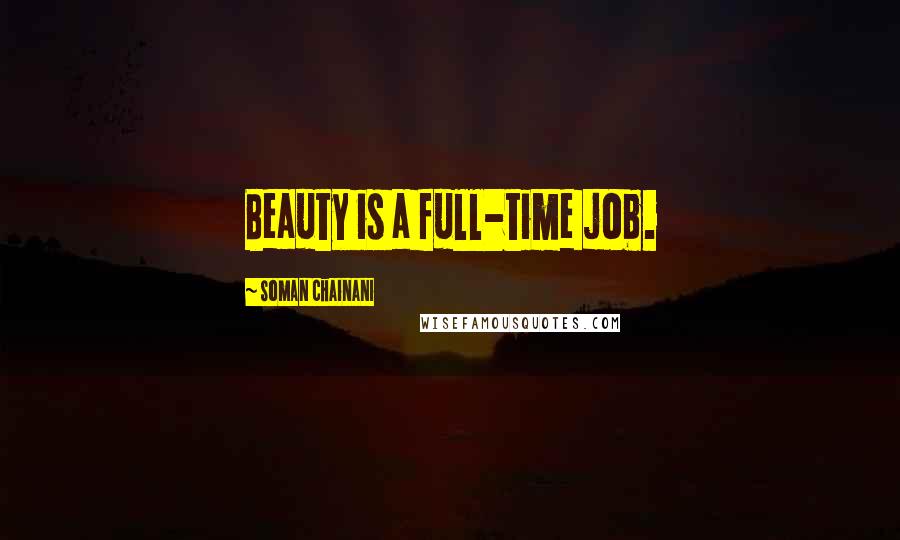 Soman Chainani Quotes: Beauty is a full-time job.