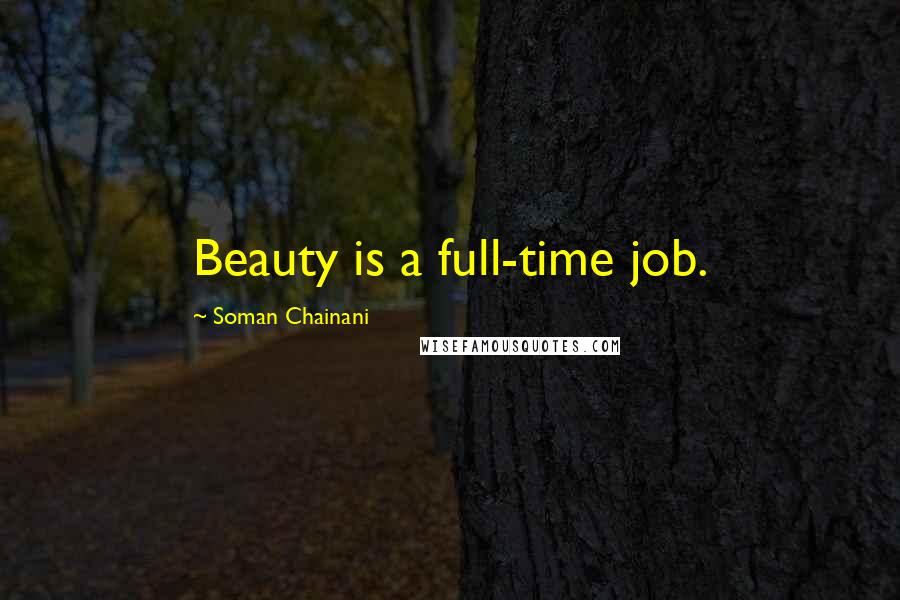 Soman Chainani Quotes: Beauty is a full-time job.