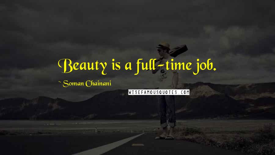 Soman Chainani Quotes: Beauty is a full-time job.