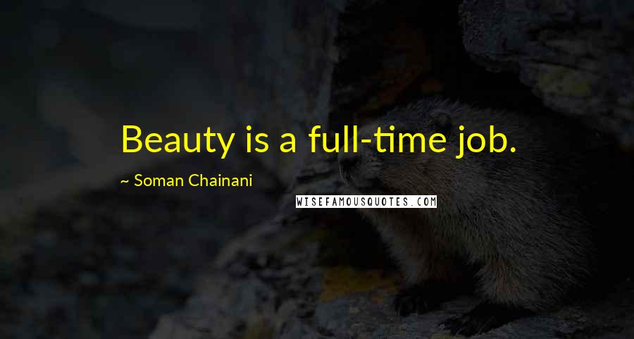 Soman Chainani Quotes: Beauty is a full-time job.