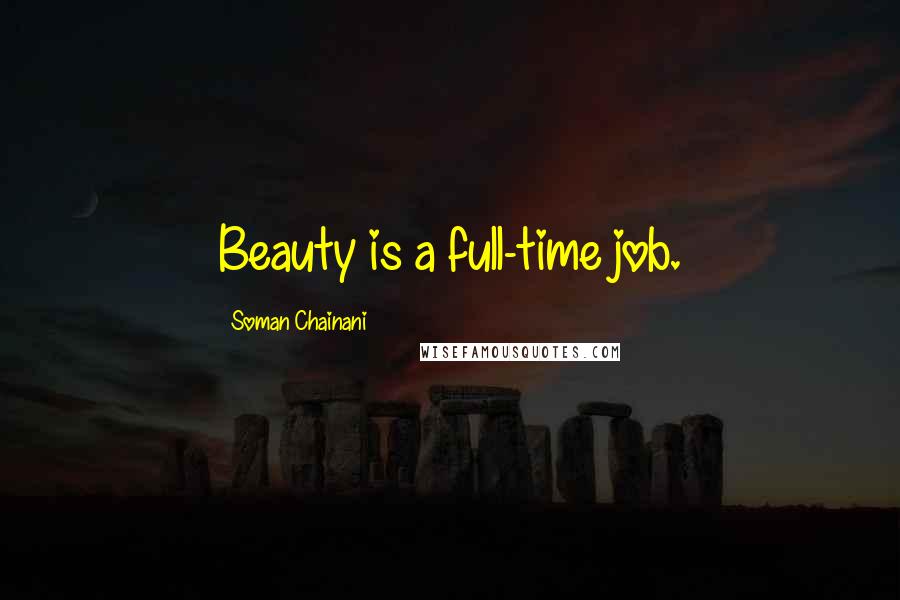 Soman Chainani Quotes: Beauty is a full-time job.