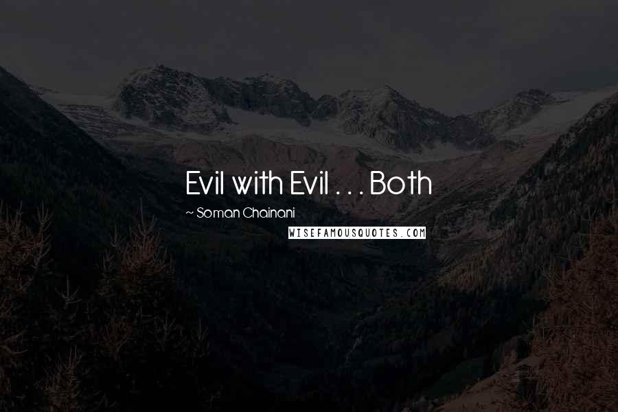 Soman Chainani Quotes: Evil with Evil . . . Both