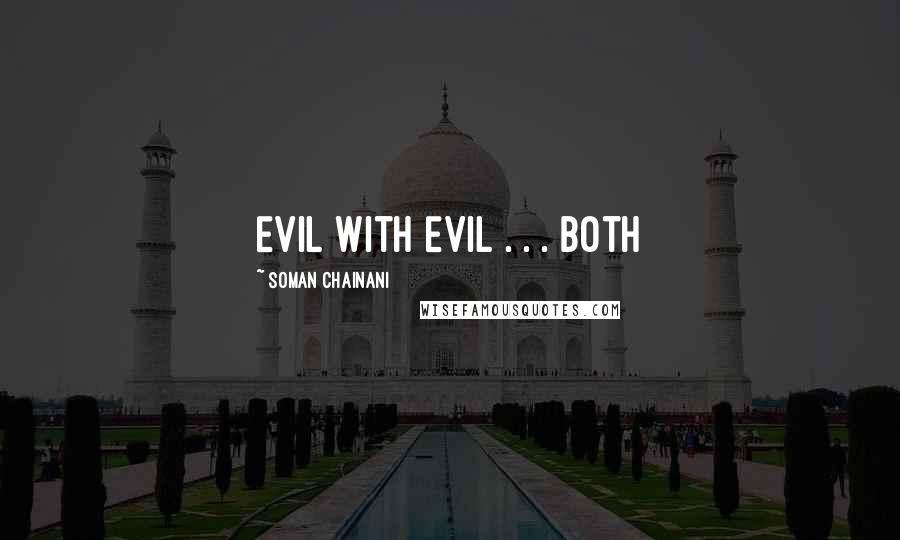 Soman Chainani Quotes: Evil with Evil . . . Both