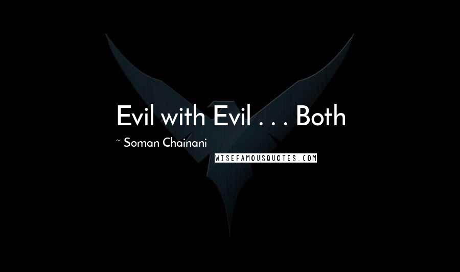 Soman Chainani Quotes: Evil with Evil . . . Both