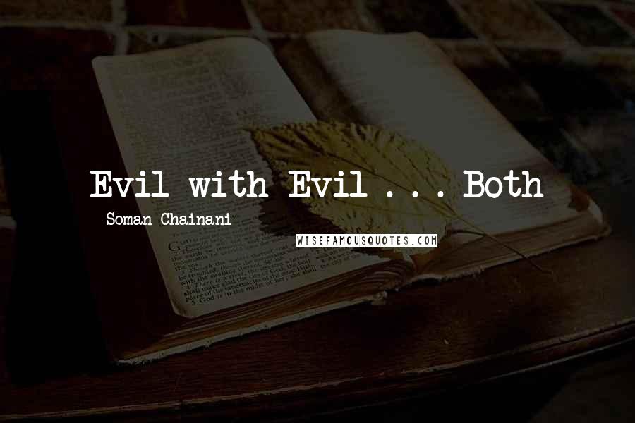 Soman Chainani Quotes: Evil with Evil . . . Both
