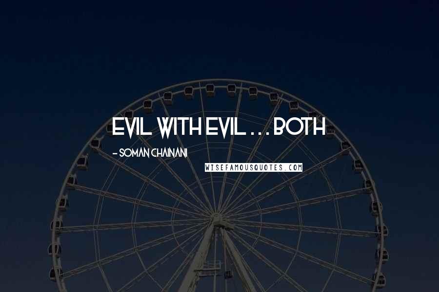 Soman Chainani Quotes: Evil with Evil . . . Both