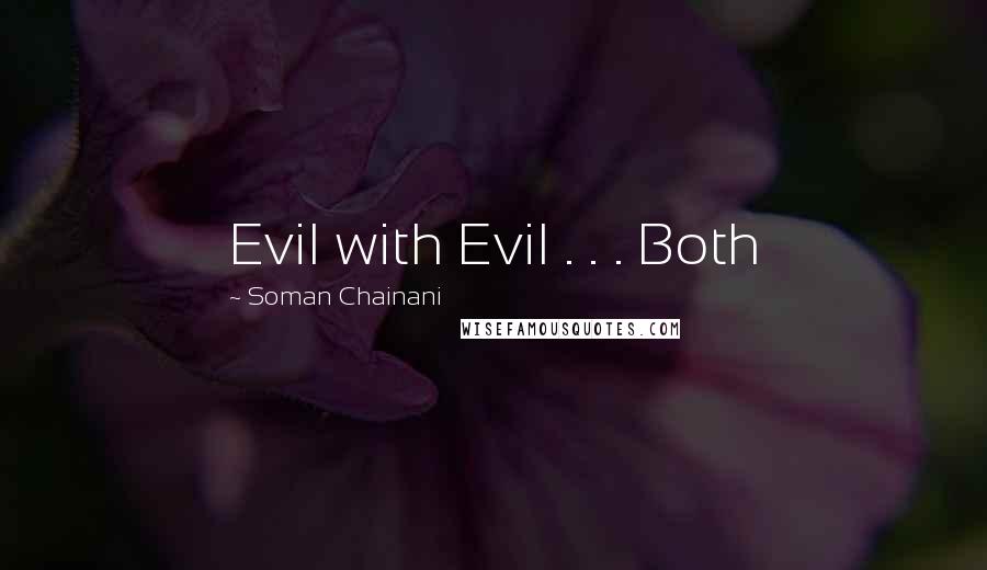 Soman Chainani Quotes: Evil with Evil . . . Both