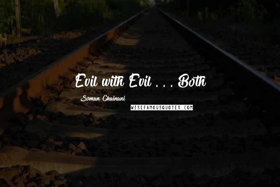 Soman Chainani Quotes: Evil with Evil . . . Both