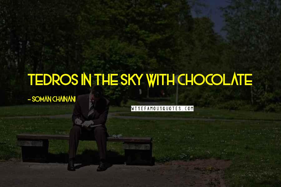 Soman Chainani Quotes: Tedros in the Sky with Chocolate