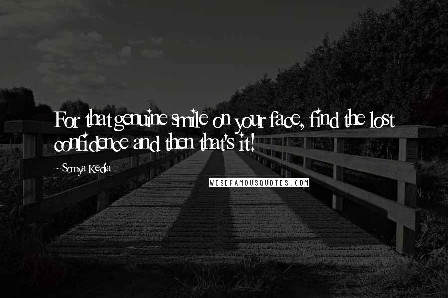 Somya Kedia Quotes: For that genuine smile on your face, find the lost confidence and then that's it!