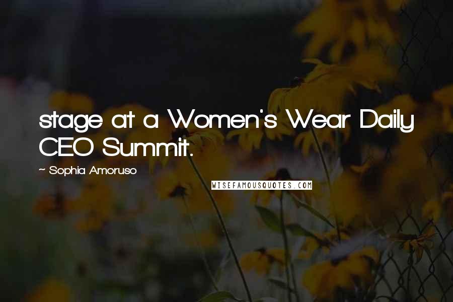 Sophia Amoruso Quotes: stage at a Women's Wear Daily CEO Summit.