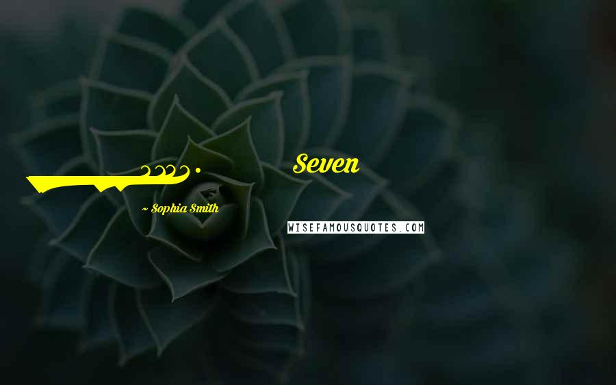 Sophia Smith Quotes: 4153.             Seven