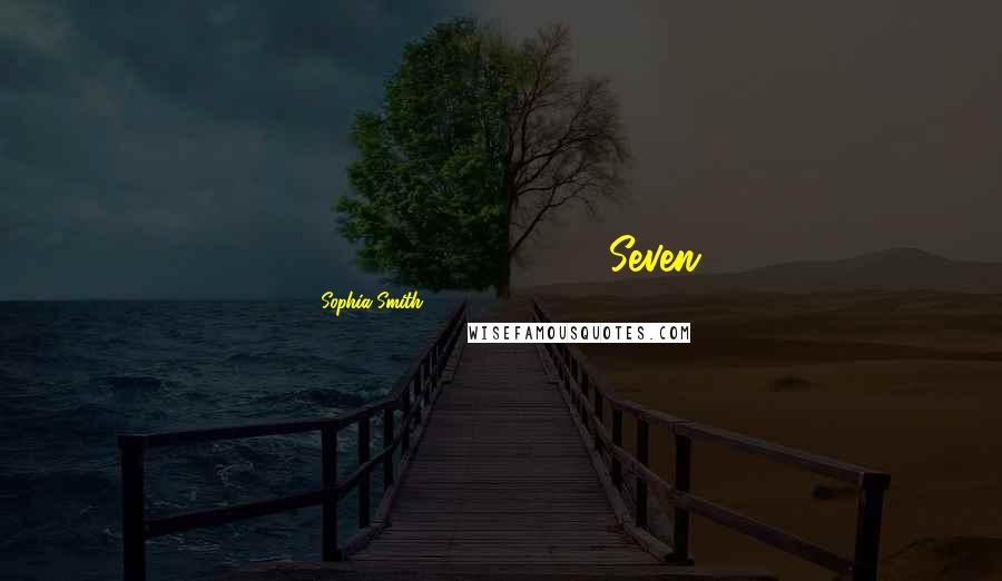 Sophia Smith Quotes: 4153.             Seven