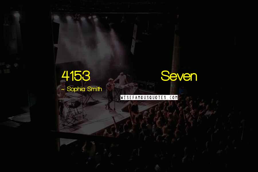 Sophia Smith Quotes: 4153.             Seven