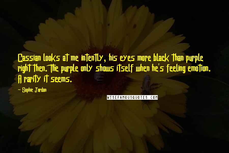 Sophie Jordan Quotes: Cassian looks at me intently, his eyes more black than purple right then. The purple only shows itself when he's feeling emotion. A rarity it seems.